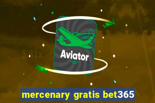 mercenary gratis bet365