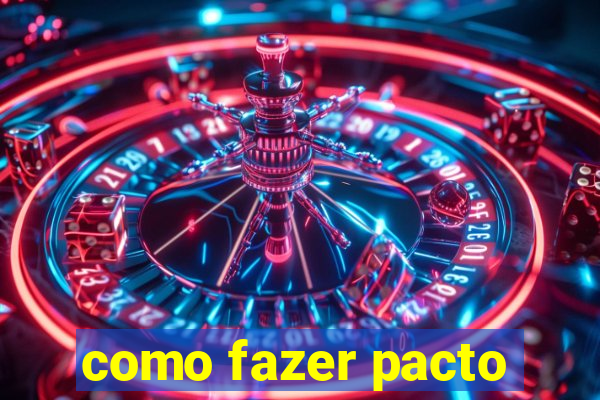 como fazer pacto