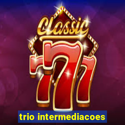 trio intermediacoes