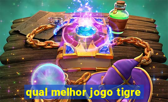 qual melhor jogo tigre