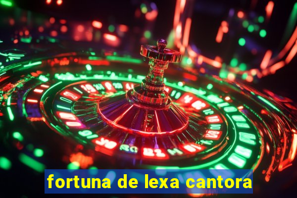 fortuna de lexa cantora