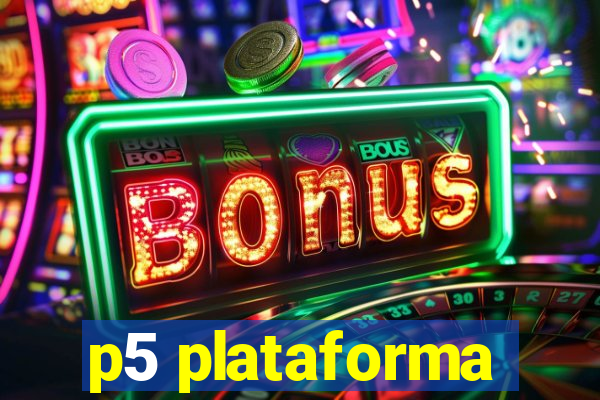 p5 plataforma