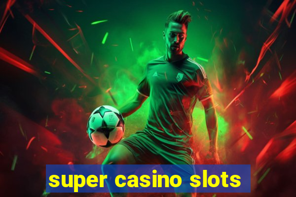 super casino slots