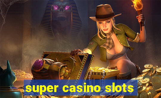 super casino slots