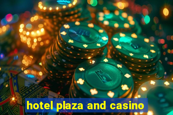 hotel plaza and casino