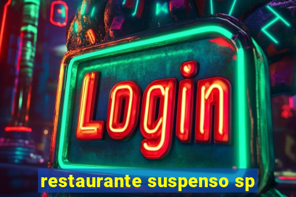 restaurante suspenso sp