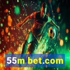 55m bet.com