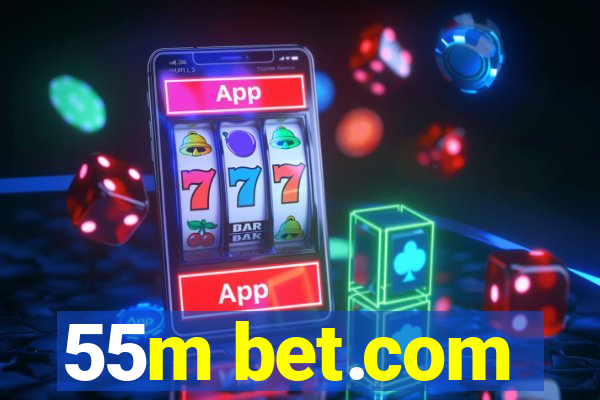 55m bet.com