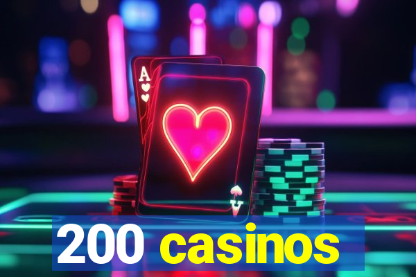 200 casinos