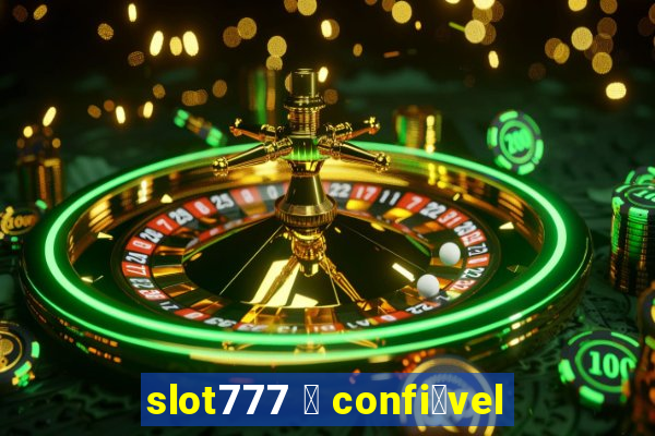 slot777 茅 confi谩vel