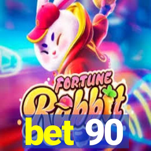 bet 90