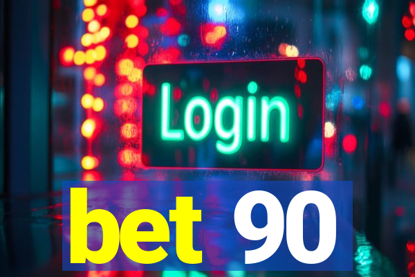 bet 90