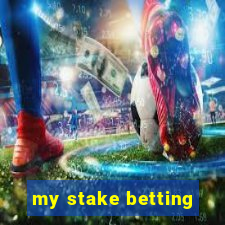 my stake betting