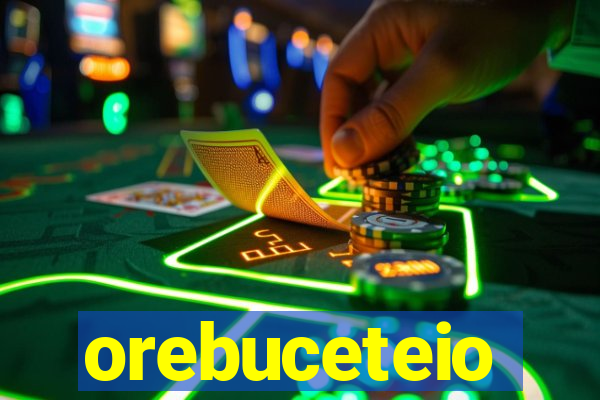 orebuceteio