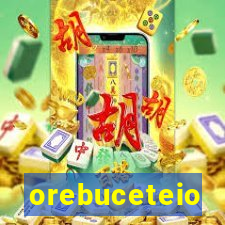 orebuceteio