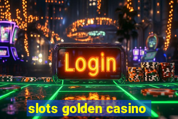 slots golden casino