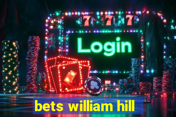 bets william hill