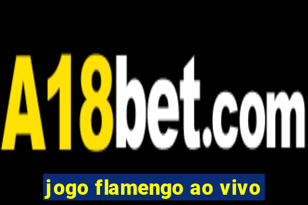 jogo flamengo ao vivo