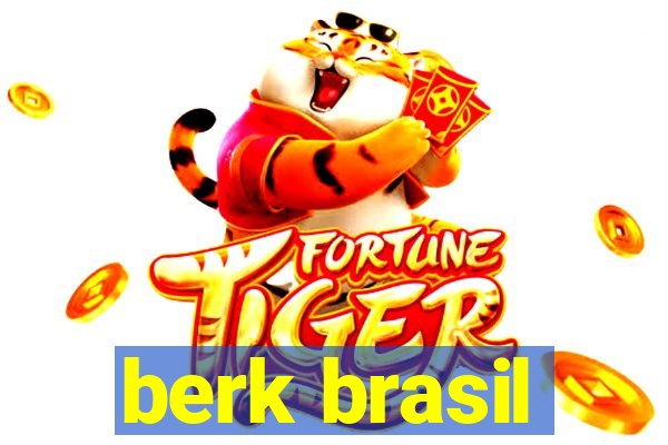 berk brasil