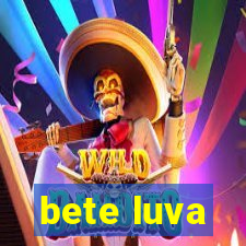 bete luva