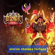 aloísio chulapa fortuna