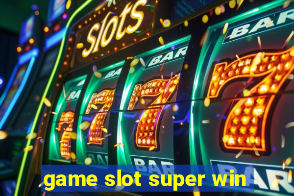 game slot super win