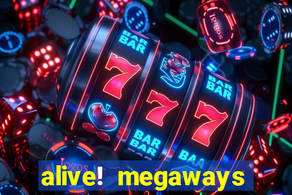 alive! megaways slot online