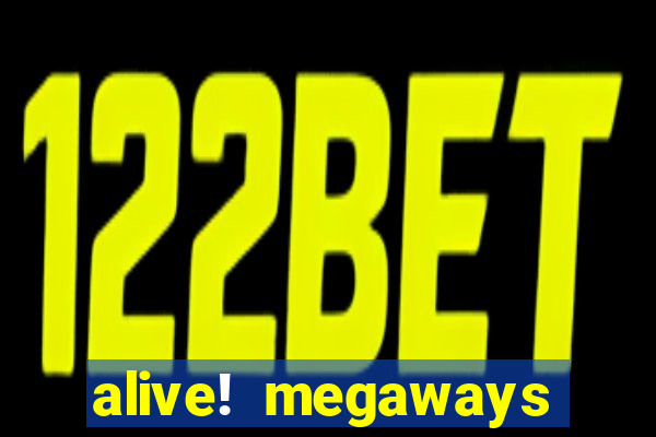 alive! megaways slot online