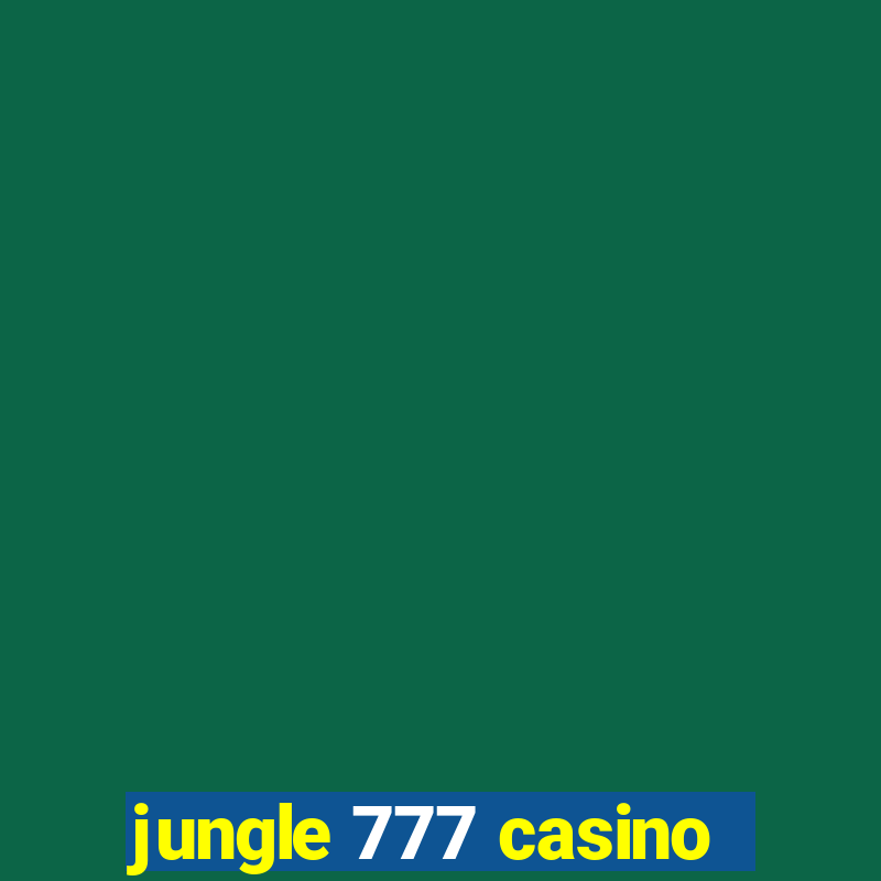 jungle 777 casino