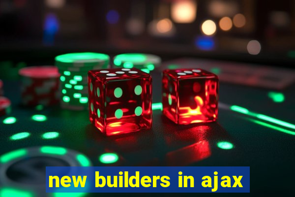 new builders in ajax