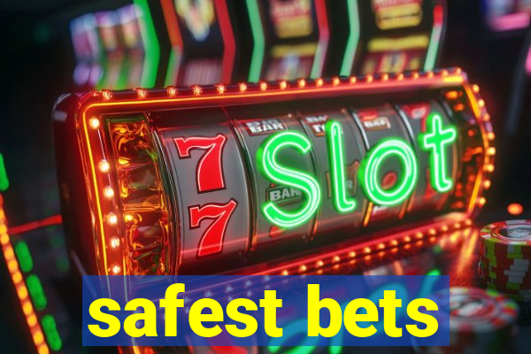 safest bets