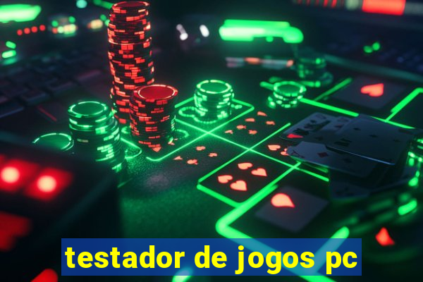 testador de jogos pc