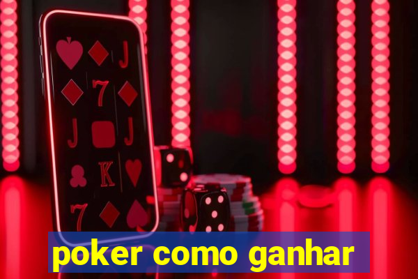 poker como ganhar