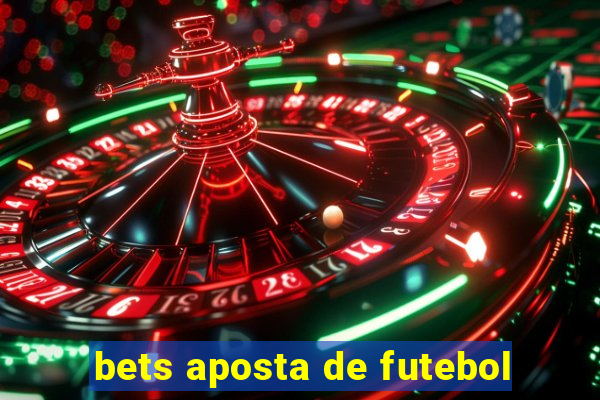 bets aposta de futebol