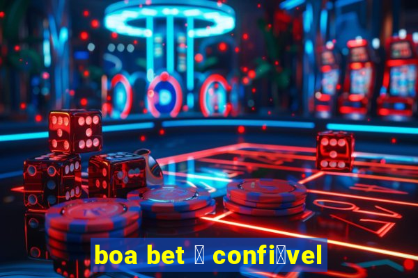 boa bet 茅 confi谩vel