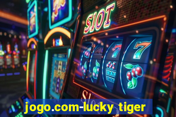 jogo.com-lucky tiger