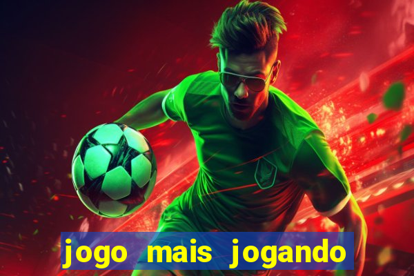 jogo mais jogando do mundo