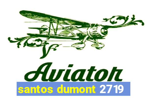 santos dumont 2719