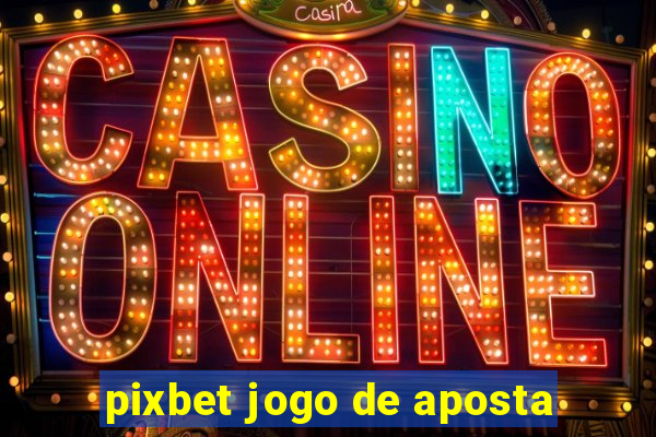 pixbet jogo de aposta