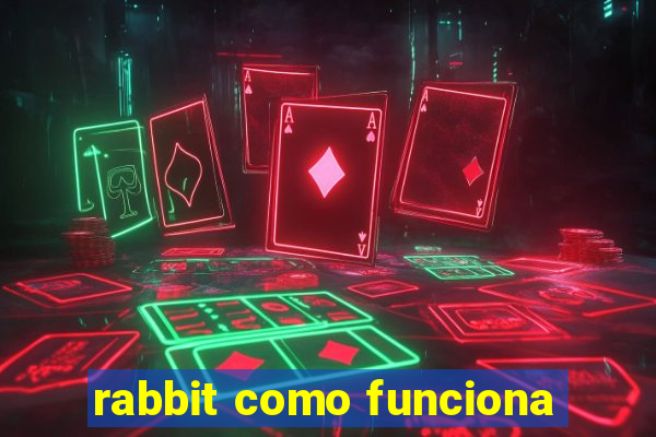 rabbit como funciona