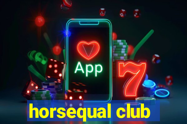 horsequal club