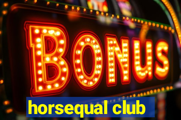 horsequal club