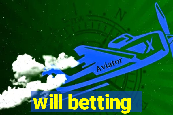 will betting