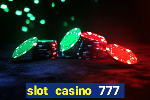 slot casino 777 paga mesmo