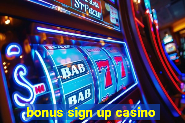 bonus sign up casino