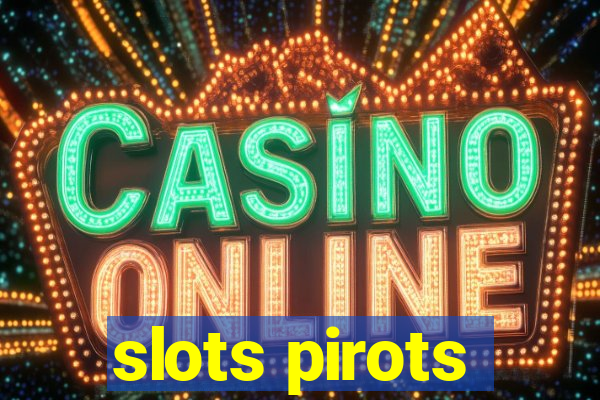 slots pirots