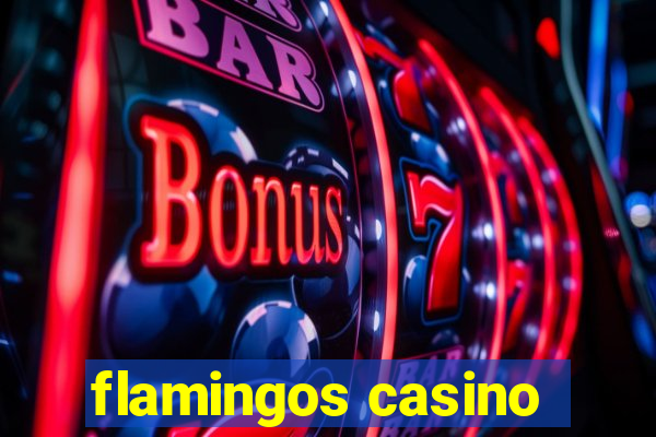 flamingos casino