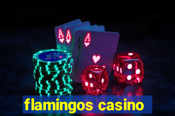 flamingos casino