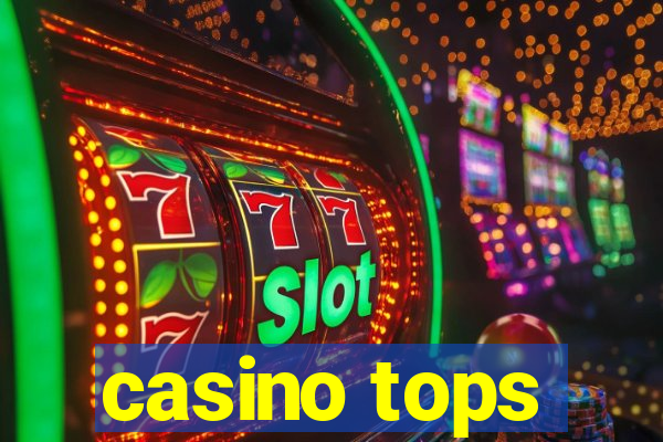 casino tops