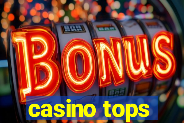 casino tops